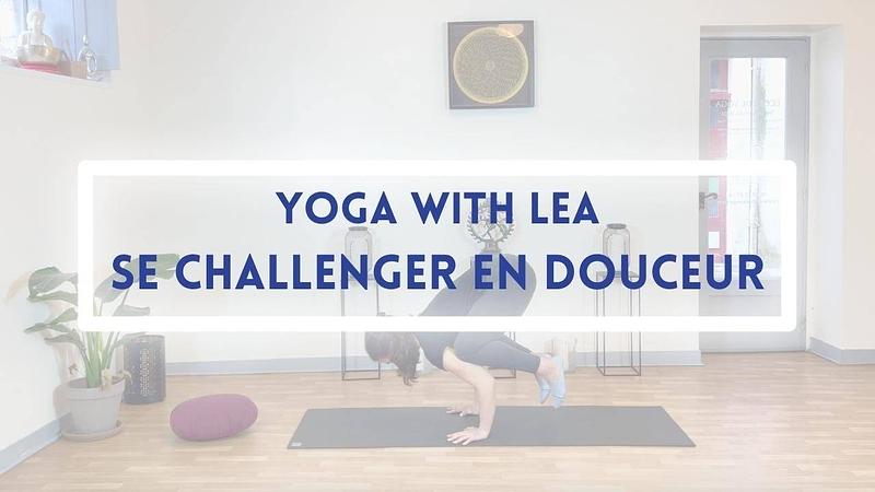 Yoga with Lea : 10/ Se challenger en douceur