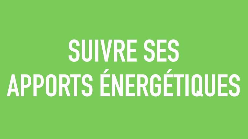 #4 Comment suivre ses apports énergétiques ?