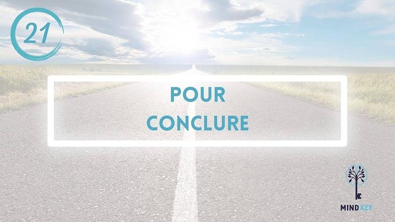 #21- POUR CONCLURE