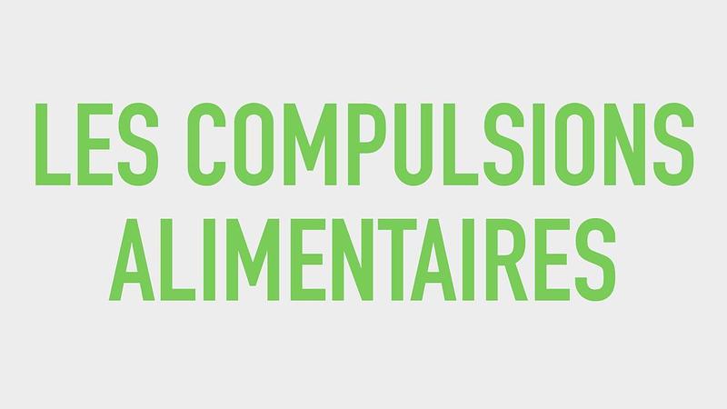#6 Les compulsions alimentaires