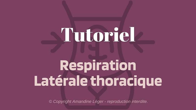 4/ TUTORIEL : RESPIRATION LATERALE THORACIQUE