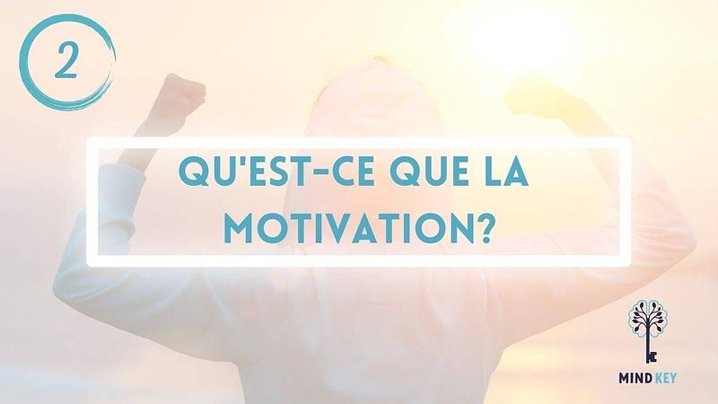 #2 - Qu'est ce que la motivation ?