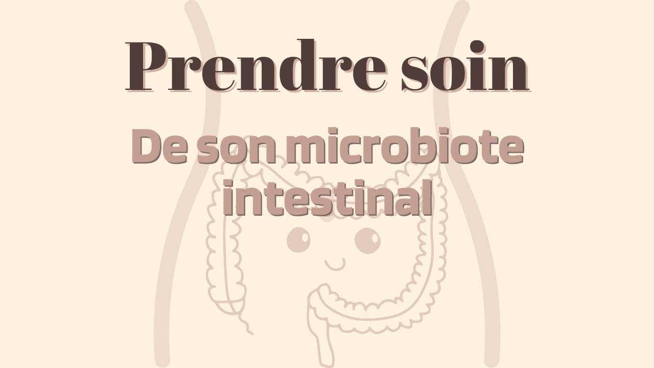 3/ Prendre soin de son microbiote intestinal