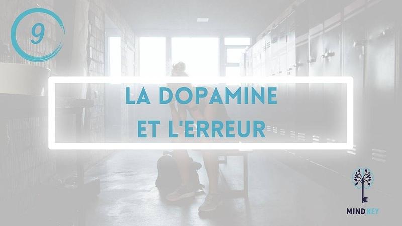 #9 - LA DOPAMINE ET L'ERREUR