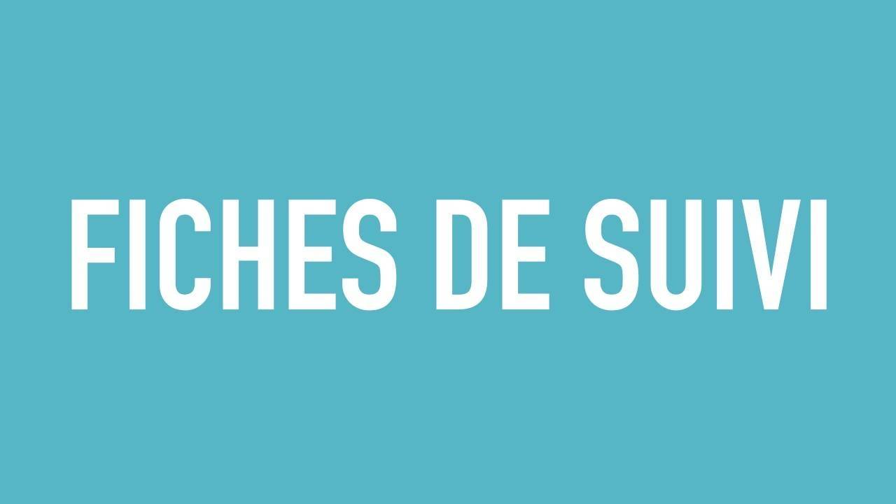 Les fiches de suivi
