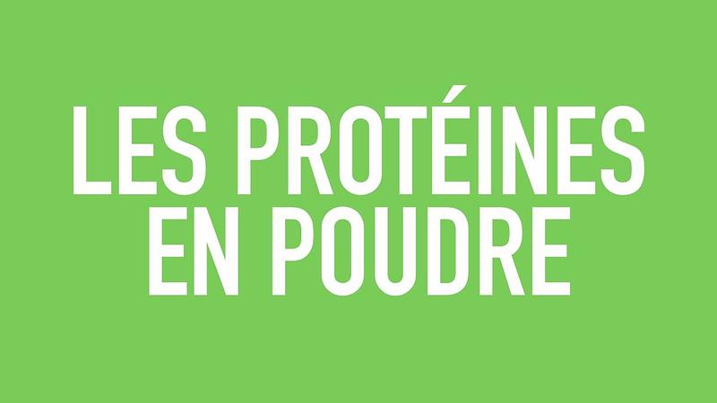 #2 Les protéines en poudre