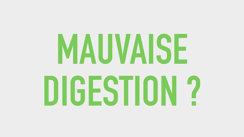 #13 Mauvaise digestion ?