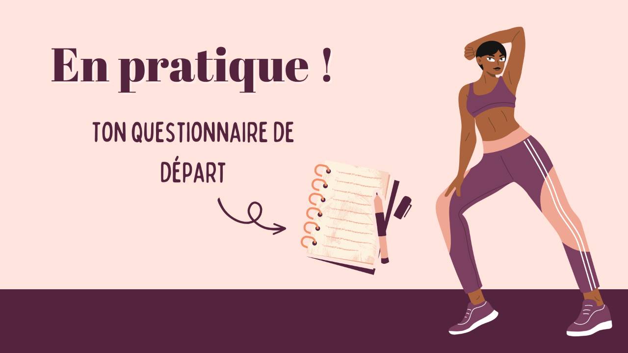 5/ TON QUESTIONNAIRE DE DÉPART
