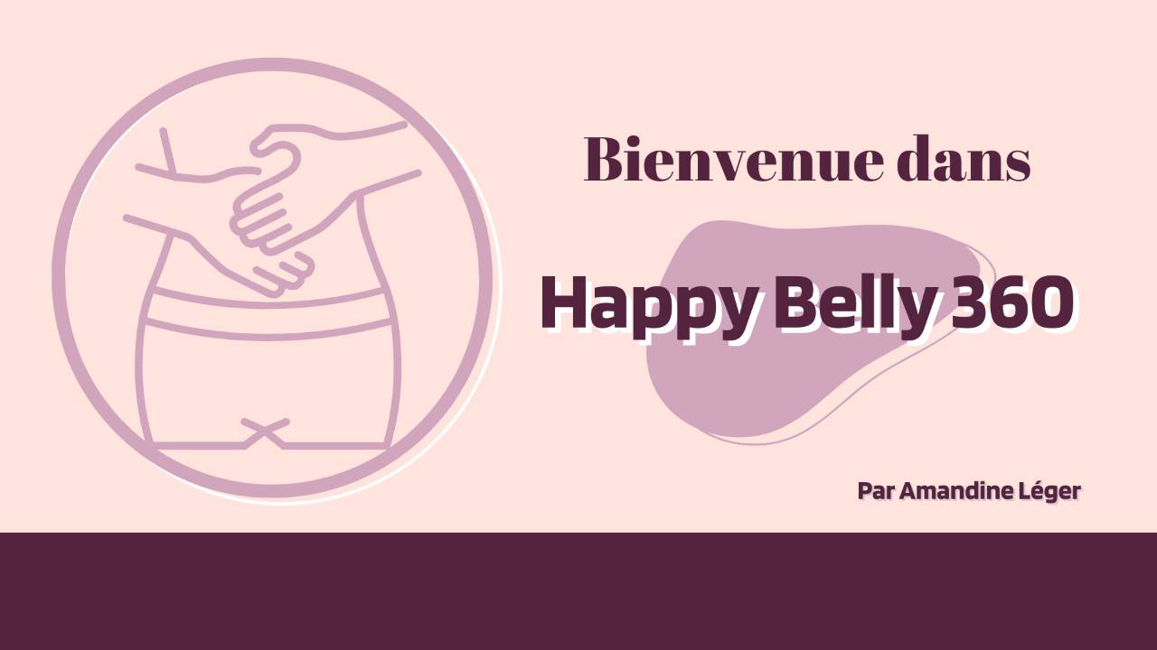 1/ BIENVENUE DANS HAPPY BELLY 360